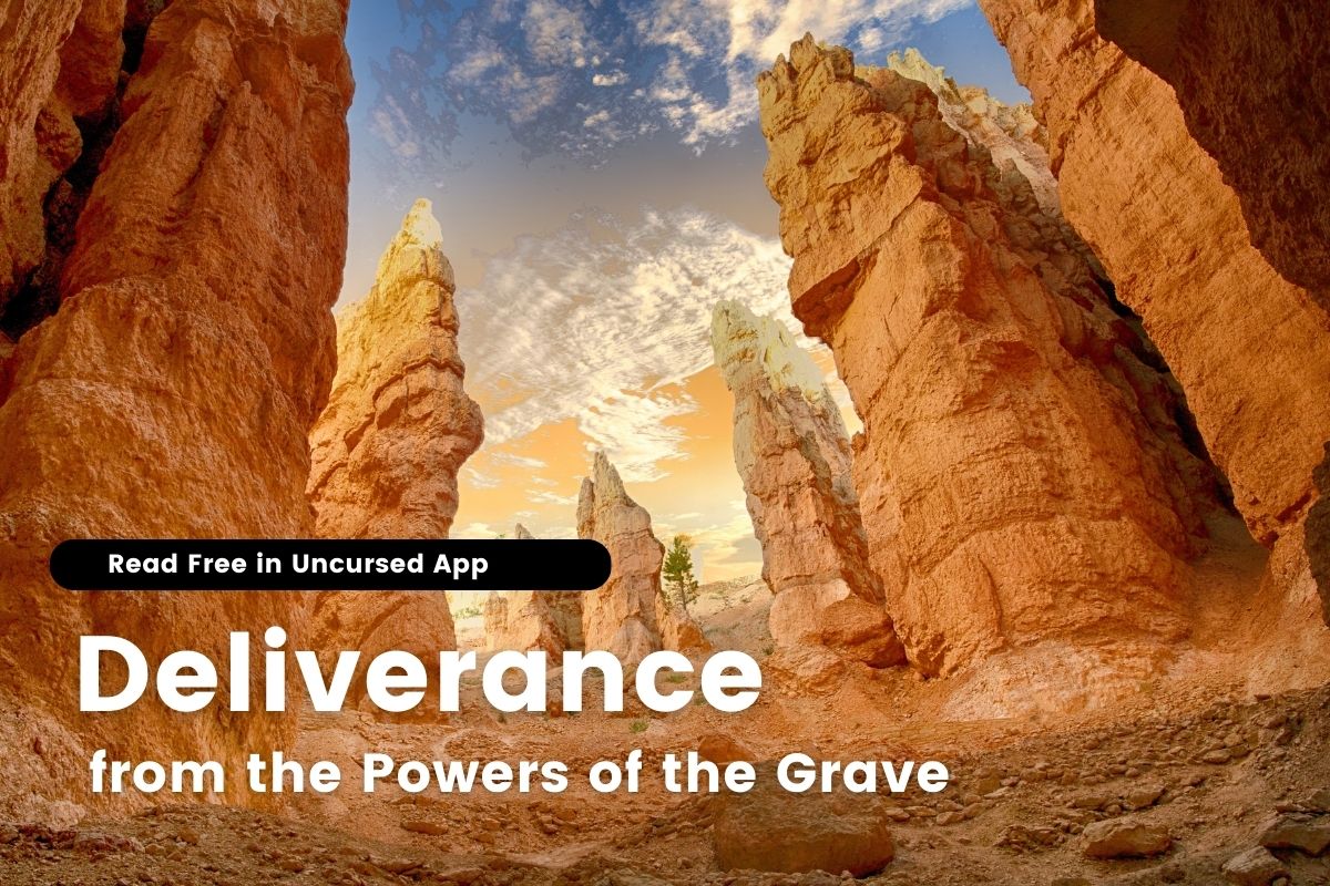 Deliverance from the Powers of the Grave